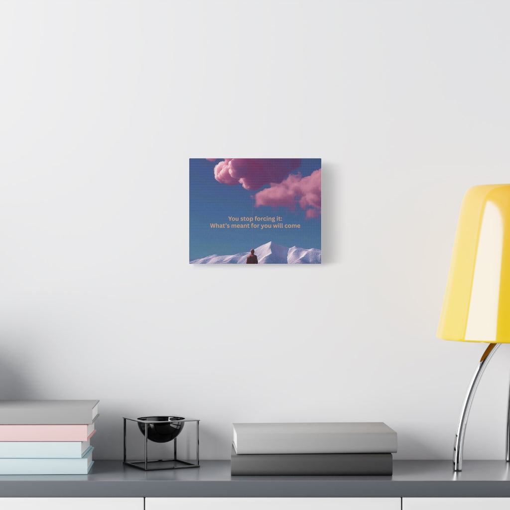 Inspirational Canvas Wall Art – "You Stop Forcing It" Motivational Quote