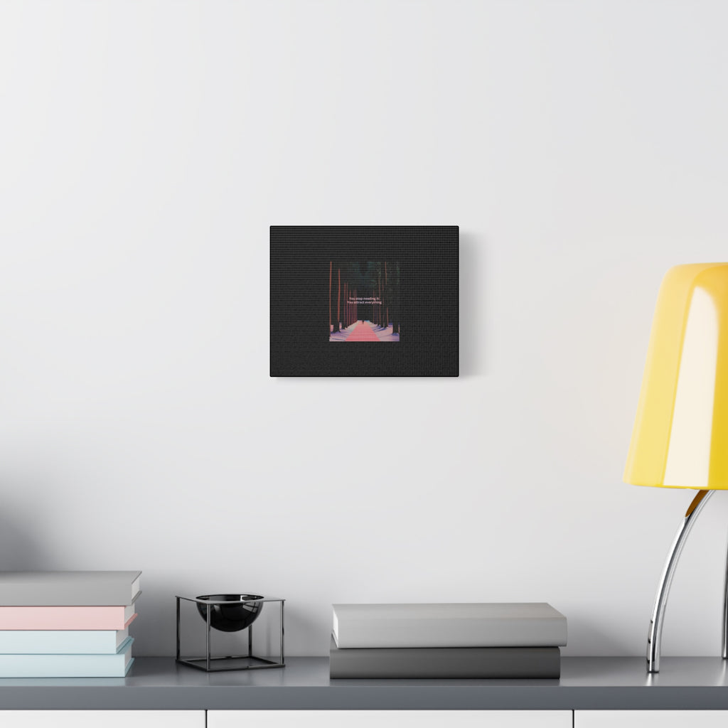 Motivational Forest Path Matte Canvas Wall Art — "You stop needing it. You attract everything."