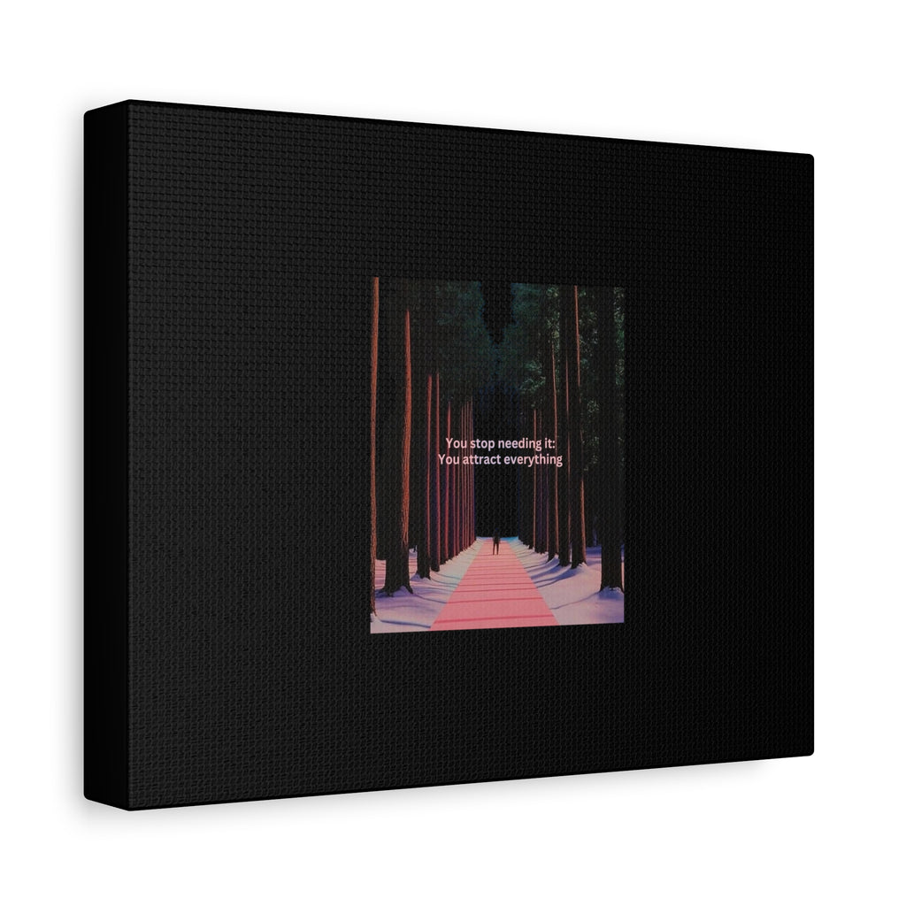 Motivational Forest Path Matte Canvas Wall Art — "You stop needing it. You attract everything."